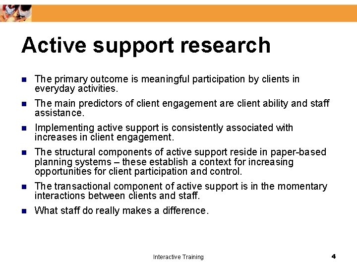 Active support research n The primary outcome is meaningful participation by clients in everyday