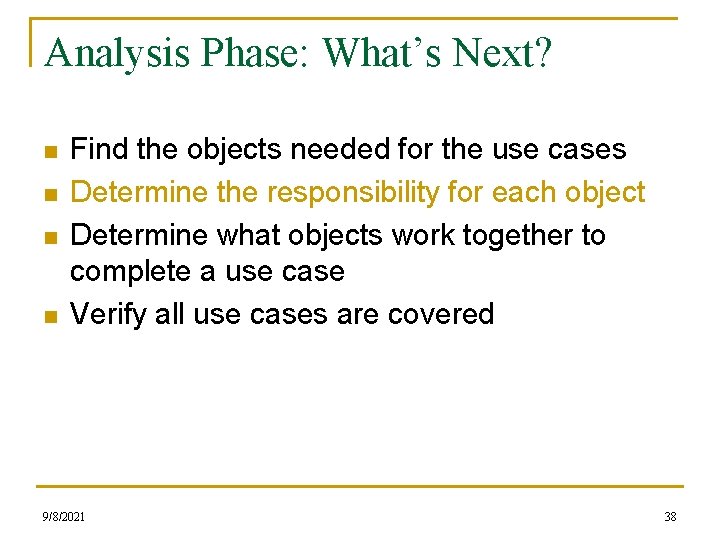 Analysis Phase: What’s Next? n n Find the objects needed for the use cases