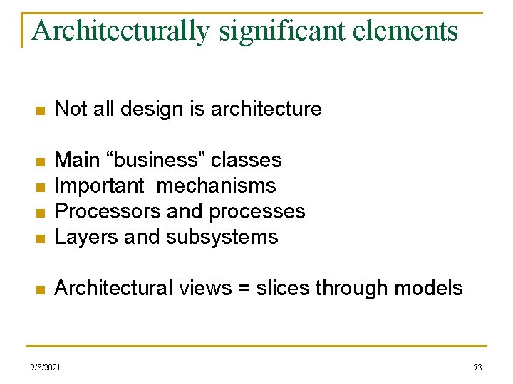 Architecturally significant elements n Not all design is architecture n n Main “business” classes