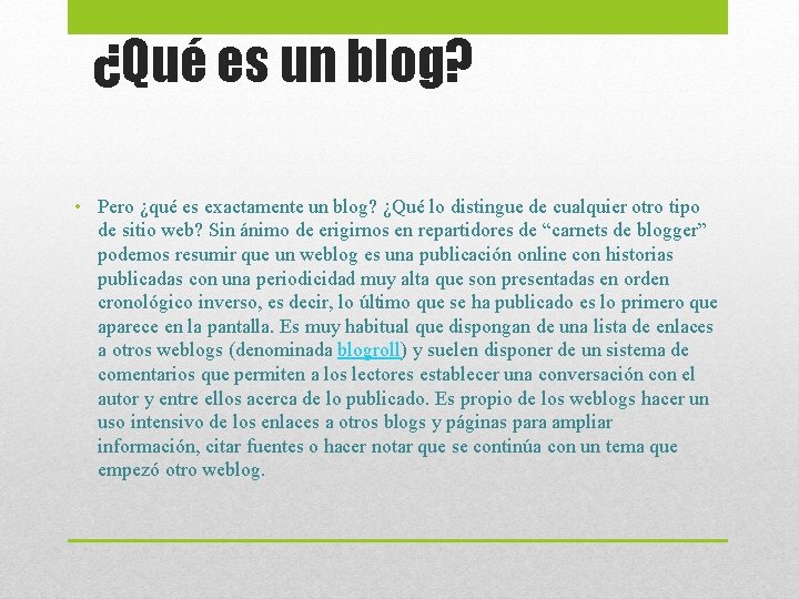 ¿Qué es un blog? • Pero ¿qué es exactamente un blog? ¿Qué lo distingue ¿Qué es un blog? • Pero ¿qué es exactamente un blog? ¿Qué lo distingue