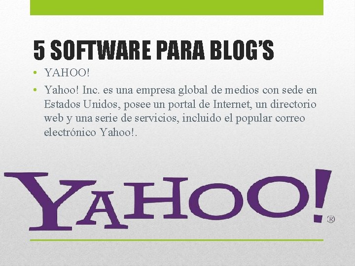 5 SOFTWARE PARA BLOG’S • YAHOO! • Yahoo! Inc. es una empresa global de 5 SOFTWARE PARA BLOG’S • YAHOO! • Yahoo! Inc. es una empresa global de