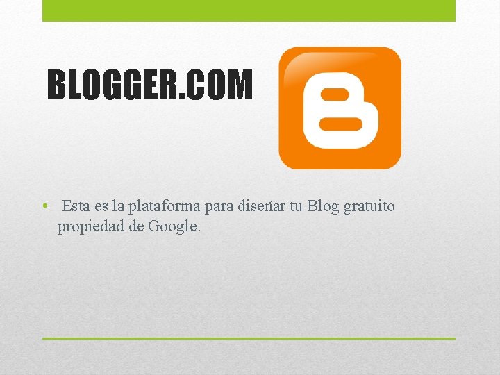 BLOGGER. COM • Esta es la plataforma para diseñar tu Blog gratuito propiedad de BLOGGER. COM • Esta es la plataforma para diseñar tu Blog gratuito propiedad de
