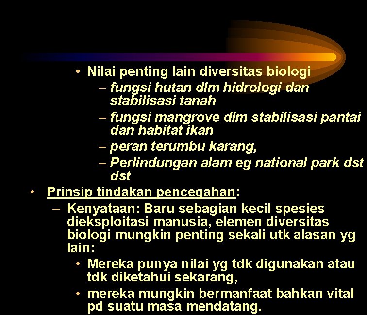  • Nilai penting lain diversitas biologi – fungsi hutan dlm hidrologi dan stabilisasi