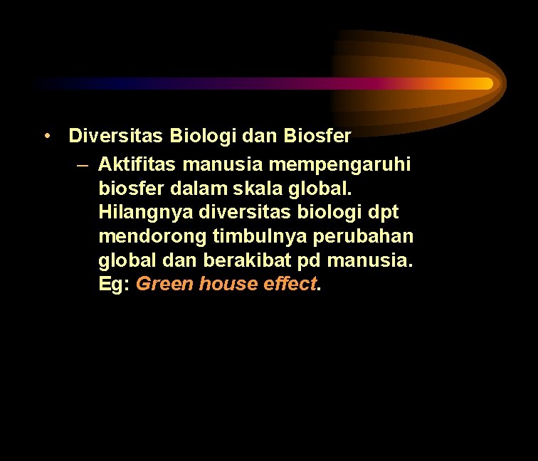  • Diversitas Biologi dan Biosfer – Aktifitas manusia mempengaruhi biosfer dalam skala global.