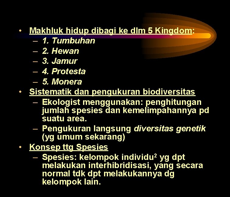  • Makhluk hidup dibagi ke dlm 5 Kingdom: – 1. Tumbuhan – 2.