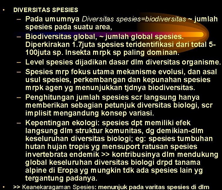  • DIVERSITAS SPESIES – Pada umumnya Diversitas spesies=biodiversitas ~ jumlah spesies pada suatu