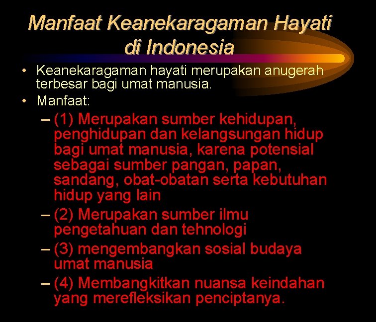 Manfaat Keanekaragaman Hayati di Indonesia • Keanekaragaman hayati merupakan anugerah terbesar bagi umat manusia.