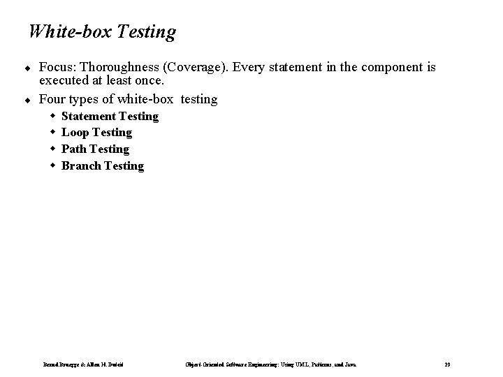 White-box Testing ¨ ¨ Focus: Thoroughness (Coverage). Every statement in the component is executed White-box Testing ¨ ¨ Focus: Thoroughness (Coverage). Every statement in the component is executed