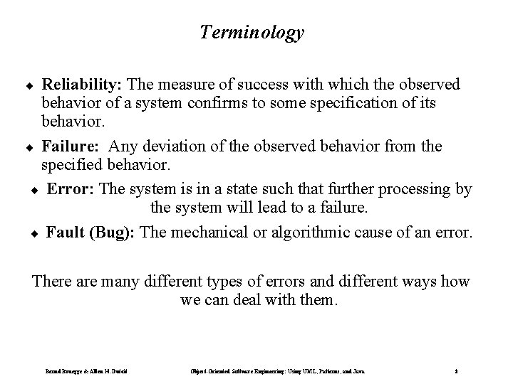 Terminology Reliability: The measure of success with which the observed behavior of a system Terminology Reliability: The measure of success with which the observed behavior of a system
