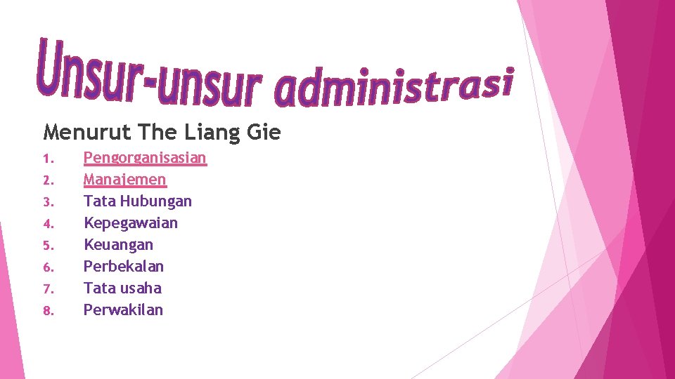 Menurut The Liang Gie 1. 2. 3. 4. 5. 6. 7. 8. Pengorganisasian Manajemen