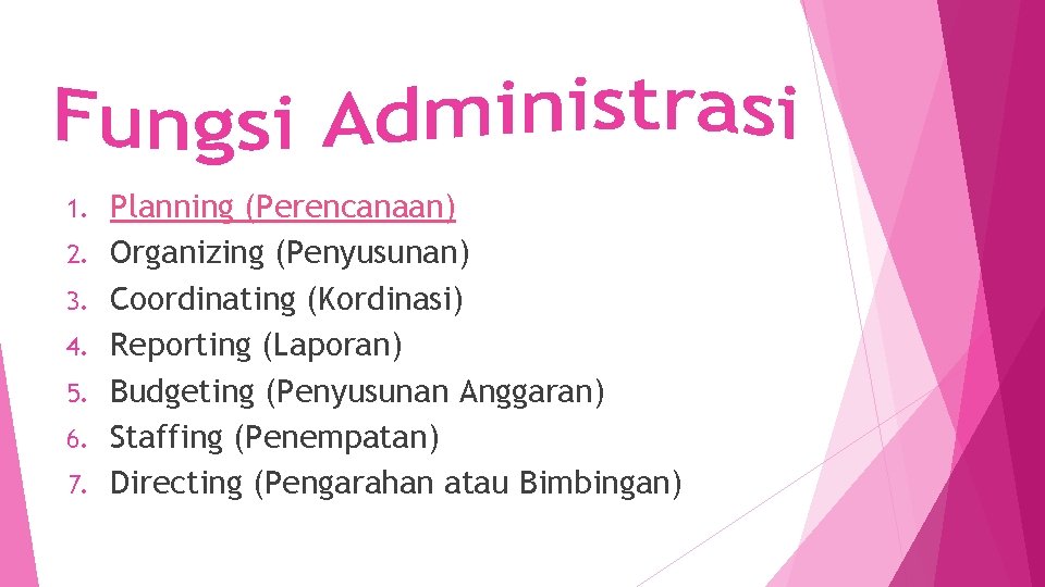 1. 2. 3. 4. 5. 6. 7. Planning (Perencanaan) Organizing (Penyusunan) Coordinating (Kordinasi) Reporting