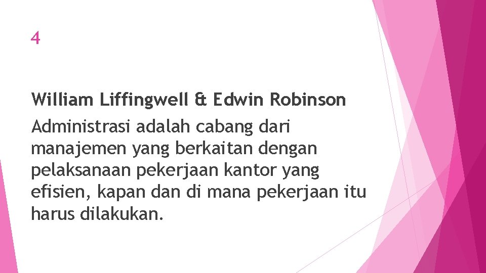 4 William Liffingwell & Edwin Robinson Administrasi adalah cabang dari manajemen yang berkaitan dengan