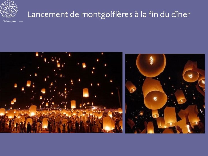 Lancement de montgolfières à la fin du dîner 