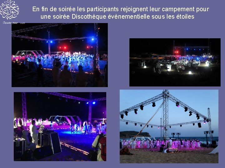 En fin de soirée les participants rejoignent leur campement pour une soirée Discothèque évènementielle