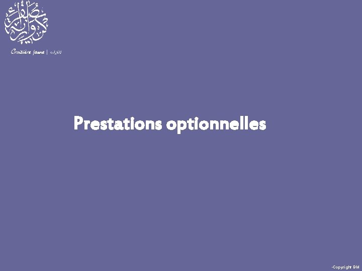 Prestations optionnelles • Copyright BM 