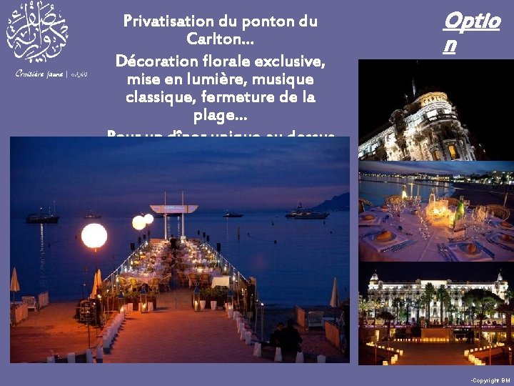 Privatisation du ponton du Carlton… Décoration florale exclusive, mise en lumière, musique classique, fermeture