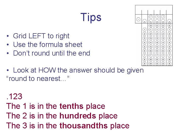 Tips • Grid LEFT to right • Use the formula sheet • Don’t round