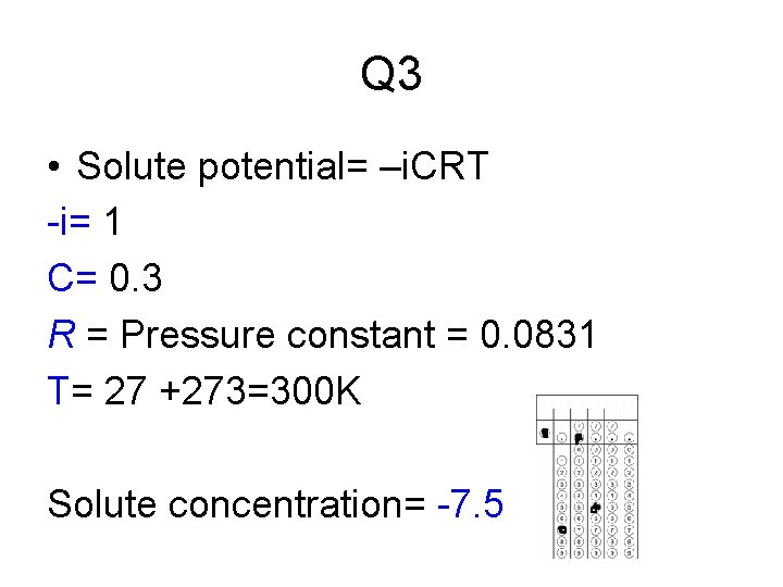 Q 3 • Solute potential= –i. CRT -i= 1 C= 0. 3 R =