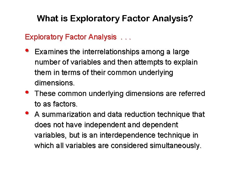 What is Exploratory Factor Analysis? Exploratory Factor Analysis. . . • • • Examines