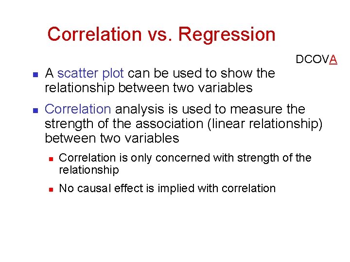 Correlation vs. Regression n n A scatter plot can be used to show the