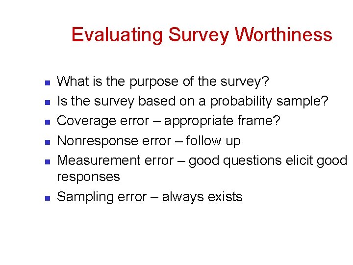 Evaluating Survey Worthiness n n n What is the purpose of the survey? Is