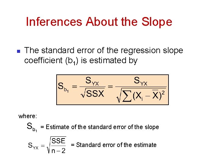 Inferences About the Slope n The standard error of the regression slope coefficient (b