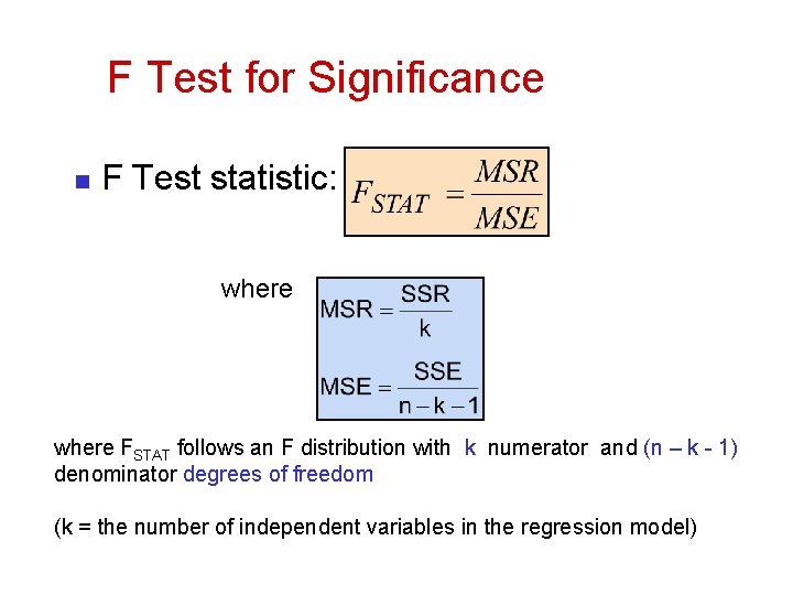F Test for Significance n F Test statistic: where FSTAT follows an F distribution