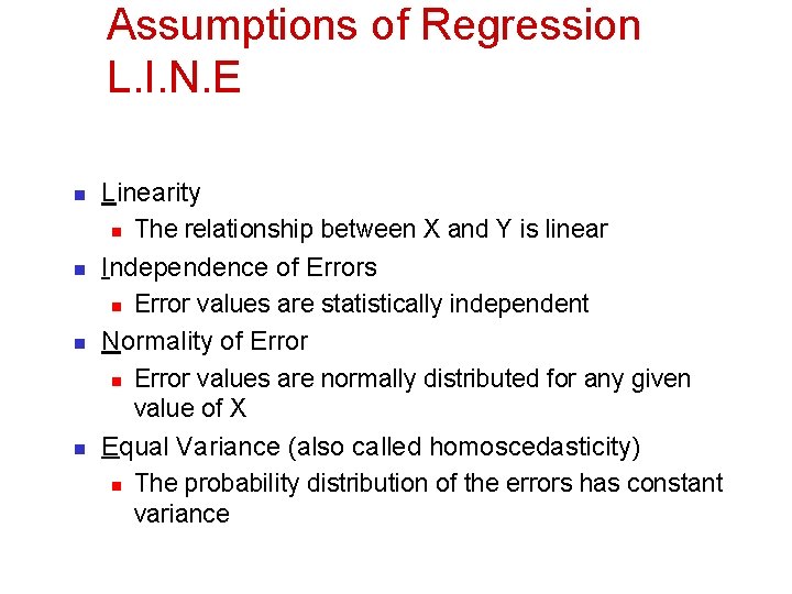 Assumptions of Regression L. I. N. E n n Linearity n The relationship between