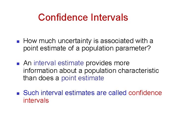 Confidence Intervals n n n How much uncertainty is associated with a point estimate