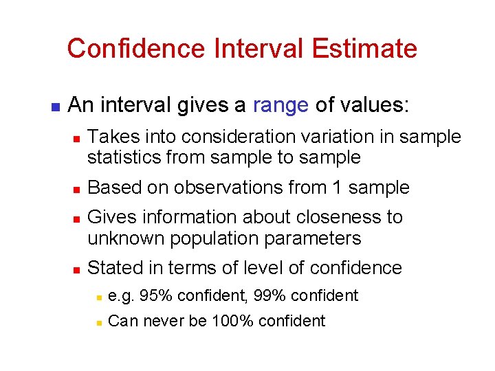 Confidence Interval Estimate n An interval gives a range of values: n n Takes