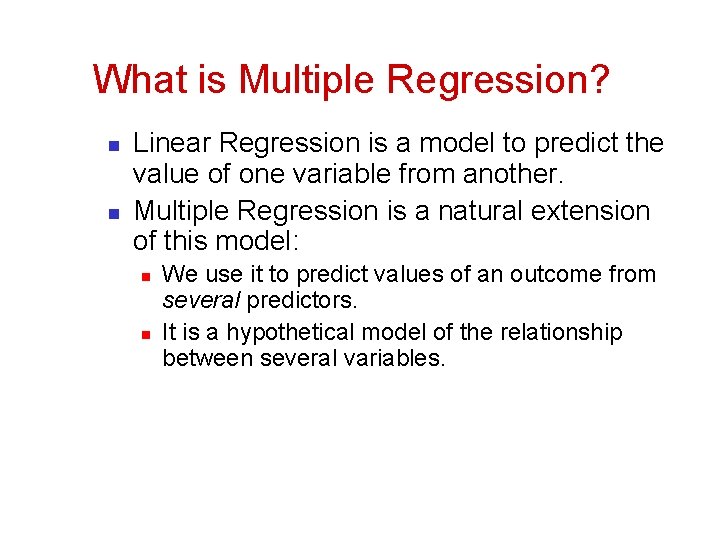 What is Multiple Regression? n n Linear Regression is a model to predict the