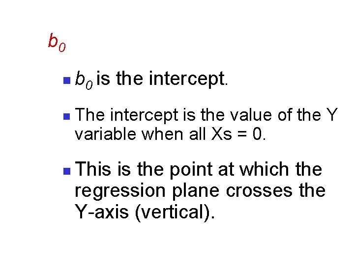 b 0 n n n b 0 is the intercept. The intercept is the