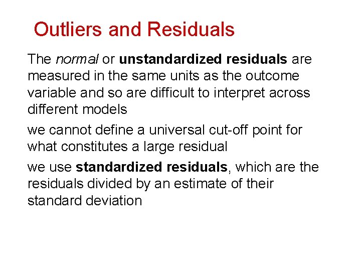 Outliers and Residuals The normal or unstandardized residuals are measured in the same units