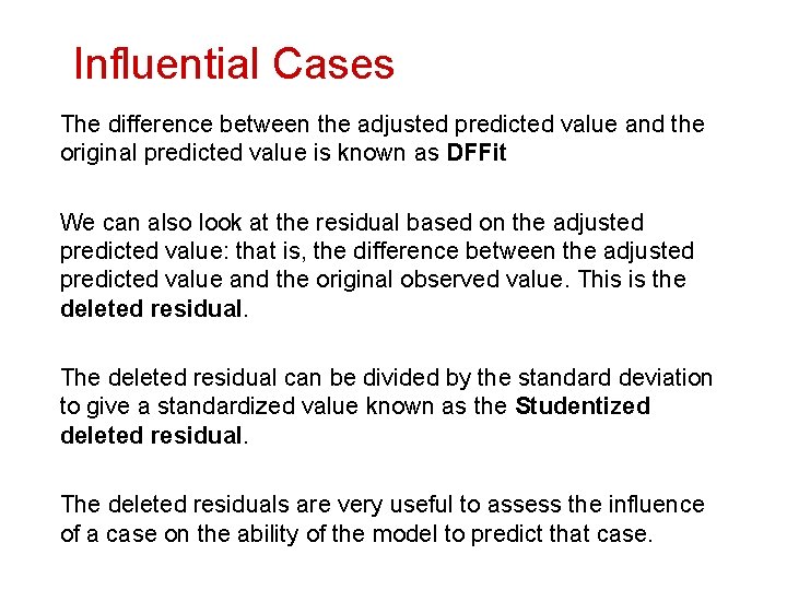 Influential Cases The difference between the adjusted predicted value and the original predicted value