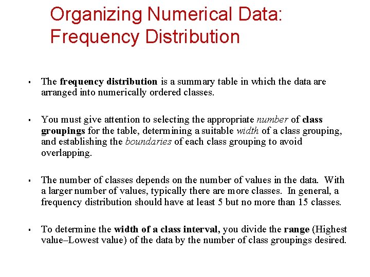 Organizing Numerical Data: Frequency Distribution § § The frequency distribution is a summary table