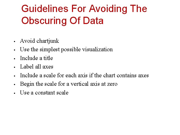 Guidelines For Avoiding The Obscuring Of Data § § § § Avoid chartjunk Use