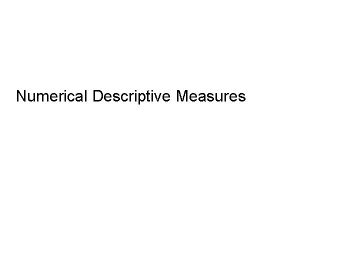 Numerical Descriptive Measures 