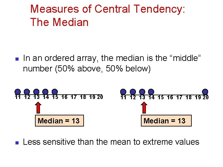 Measures of Central Tendency: The Median n In an ordered array, the median is