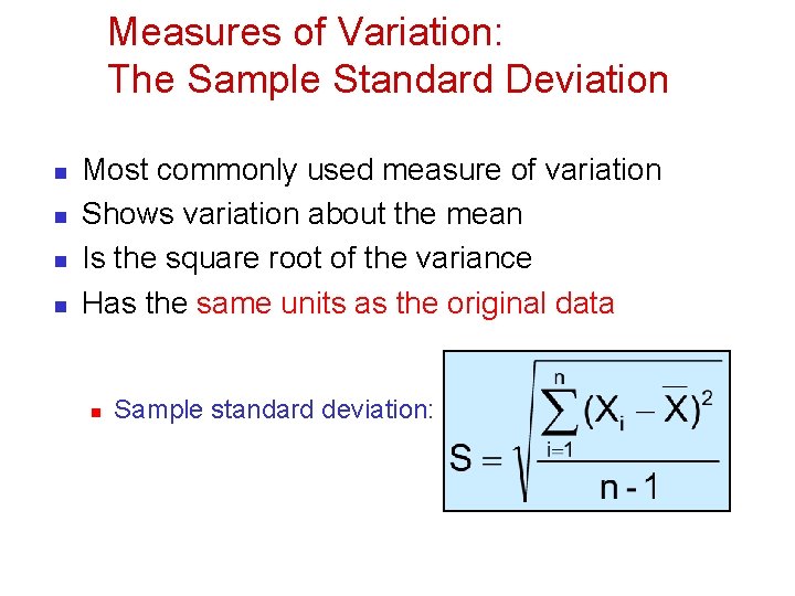 Measures of Variation: The Sample Standard Deviation n n Most commonly used measure of