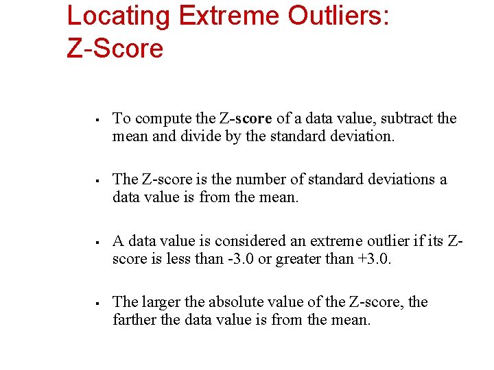 Locating Extreme Outliers: Z-Score § § To compute the Z-score of a data value,