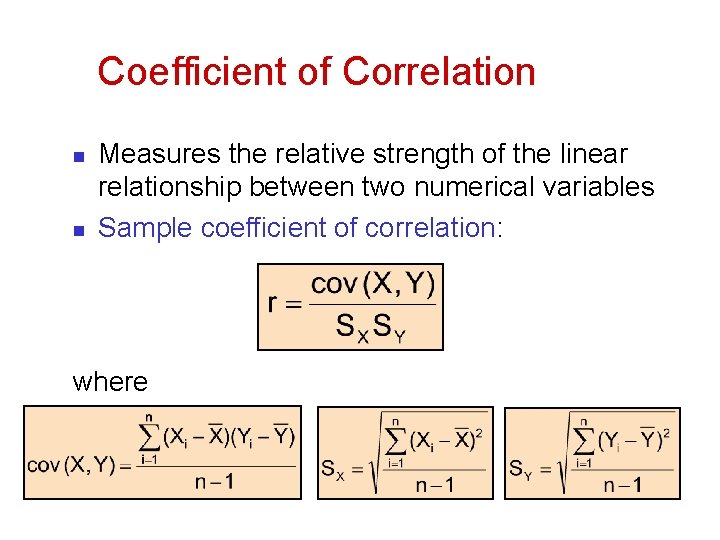 Coefficient of Correlation n n Measures the relative strength of the linear relationship between