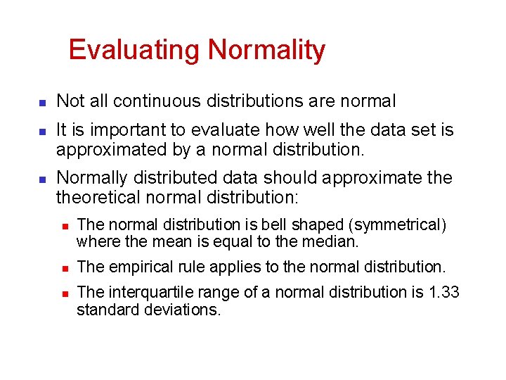 Evaluating Normality n n n Not all continuous distributions are normal It is important