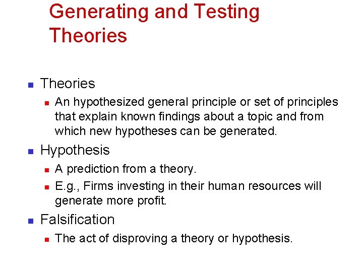 Generating and Testing Theories n n Hypothesis n n n An hypothesized general principle