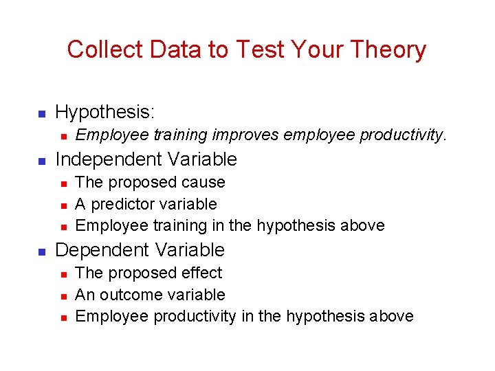 Collect Data to Test Your Theory n Hypothesis: n n Independent Variable n n