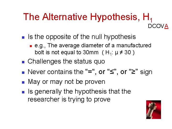 The Alternative Hypothesis, H 1 DCOVA n Is the opposite of the null hypothesis