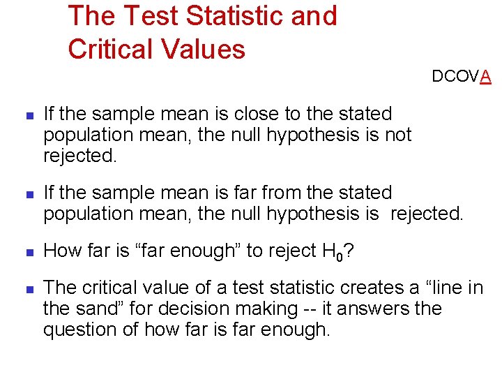 The Test Statistic and Critical Values DCOVA n n If the sample mean is