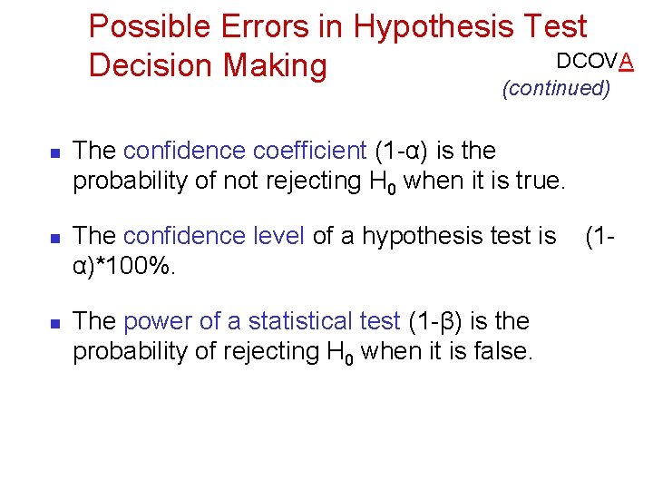 Possible Errors in Hypothesis Test DCOVA Decision Making (continued) n n n The confidence