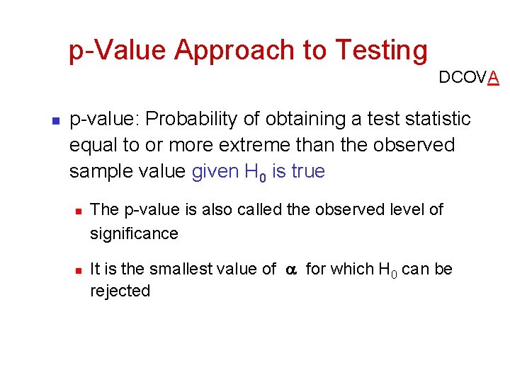 p-Value Approach to Testing DCOVA n p-value: Probability of obtaining a test statistic equal