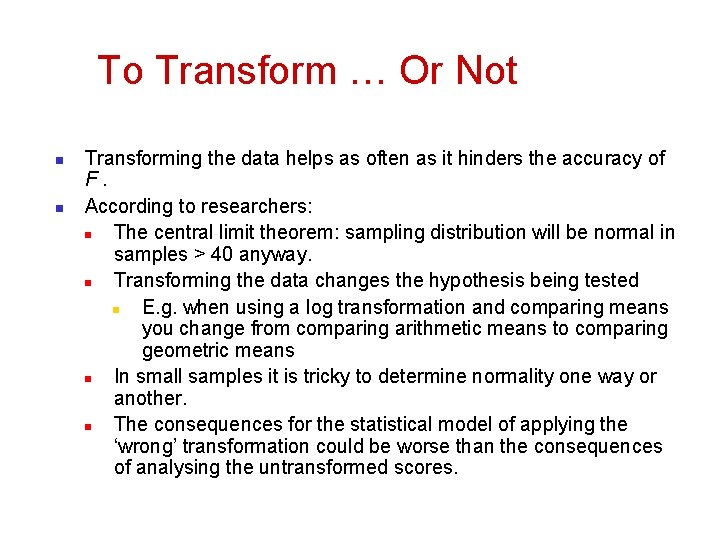 To Transform … Or Not n n Transforming the data helps as often as