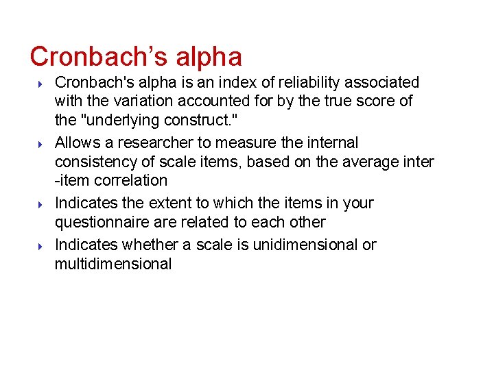 Cronbach’s alpha } } Cronbach's alpha is an index of reliability associated with the